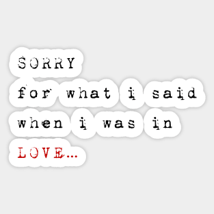 Sorry for what i said when i was in love Sticker